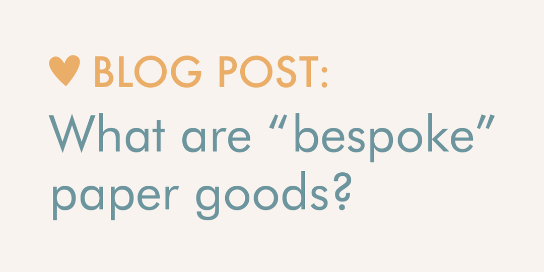 Blog Post: What are bespoke paper goods?